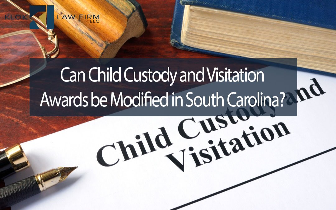 Can-Child-Custody-and-Visitation-Awards-be-modified-in-south-carolina